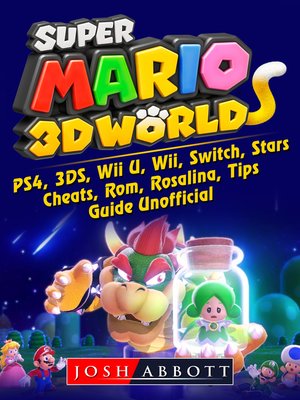 cover image of Super Mario 3D World, PS4, 3DS, Wii U, Wii, Switch, Stars, Cheats, Rom, Rosalina, Tips, Guide Unofficial